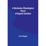 A Mechanico-Physiological Theory of Organic Evolution