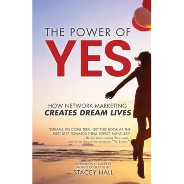 The Power of YES: How Network Marketing Creates Dream Lives