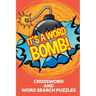 It's A Word Bomb!: Crossword and Word Search Puzzles