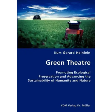 Green Theatre- Promoting Ecological Preservation and Advancing the Sustainability of Humanity and Nature