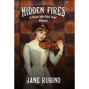Hidden Fires: A "Holmes Before Baker Street" Adventure