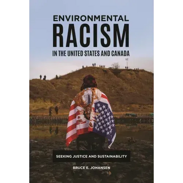 Environmental Racism in the United States and Canada: Seeking Justice and Sustainability