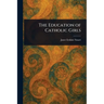 The Education of Catholic Girls