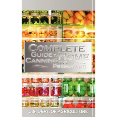 Complete Guide to Home Canning and Preserving