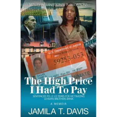 The High Price I Had to Pay: Sentenced to 12 1/2 Years for Victimizing Lehman Brothers Bank