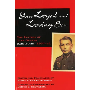 Your Loyal and Loving Son: The Letters of Tank Gunner Karl Fuchs, 1937-41