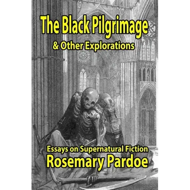 The Black Pilgrimage & Other Explorations: Essays on Supernatural Fiction