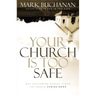 A Your Church Is Too Safe: Why Following Christ Turns the World Upside-Down