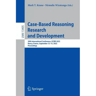 Case-Based Reasoning Research and Development: 30th International Conference, Iccbr 2022, Nancy, France, September 12-15, 2022, Proceedings