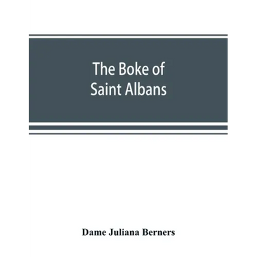 The boke of Saint Albans