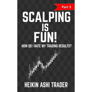 Scalping is Fun! 3: Part 3: How Do I Rate my Trading Results?