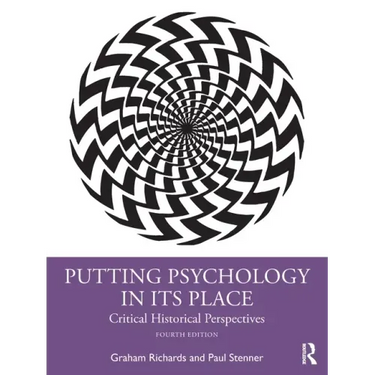 Putting Psychology in Its Place: Critical Historical Perspectives