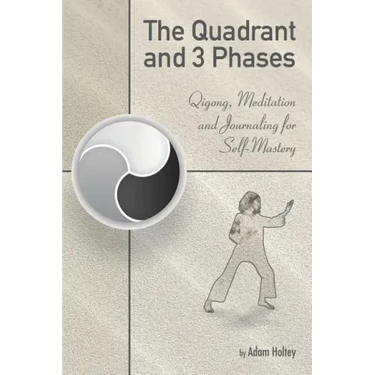 The Quadrant and 3 Phases: Qigong, Meditation and Journaling for Self-Mastery