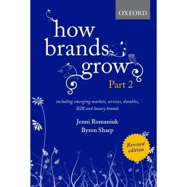 How Brands Grow 2 Revised Edition: Including Emerging Markets, Services, Durables, B2B and Luxury Brands