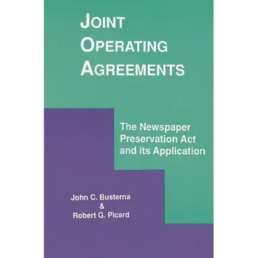 Joint Operating Agreements: The Newspaper Preservation ACT and Its Application