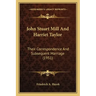 John Stuart Mill And Harriet Taylor: Their Correspondence And Subsequent Marriage (1951)