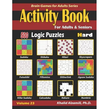 Activity Book for Adults & Seniors: 500 Hard Logic Puzzles (Sudoku - Fillomino - Kakuro - Futoshiki - Hitori - Slitherlink - Killer Sudoku - Calcudoku