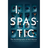 I, Spastic: The Autobiography of Neil Marcus