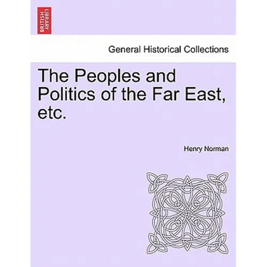 The Peoples and Politics of the Far East, etc.