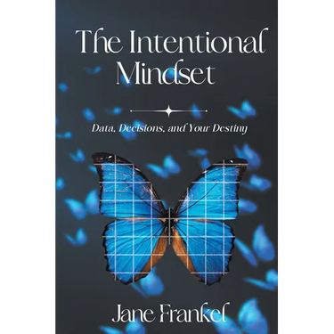 The Intentional Mindset: Data, Decisions, and Your Destiny