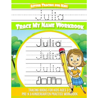 Julia Letter Tracing for Kids Trace my Name Workbook: Tracing Books for Kids ages 3 - 5 Pre-K & Kindergarten Practice Workbook