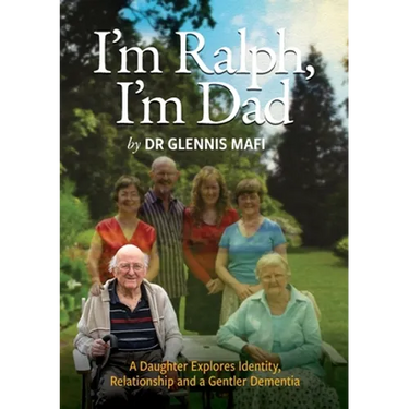 I'm Ralph, I'm Dad: A Daughter Explores Identity, Relationship and a Gentler Dementia