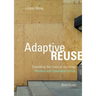 Adaptive Reuse: Extending the Lives of Buildings