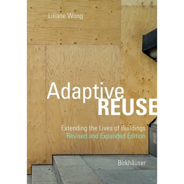Adaptive Reuse: Extending the Lives of Buildings