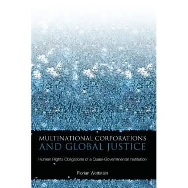 Multinational Corporations and Global Justice: Human Rights Obligations of a Quasi-Governmental Institution