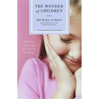 The Wonder of Children: Nurturing the Souls of Our Sons and Daughters
