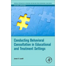 Conducting Behavioral Consultation in Educational and Treatment Settings