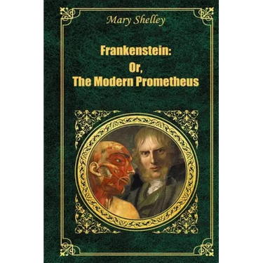 Frankenstein: Or The Modern Prometheus