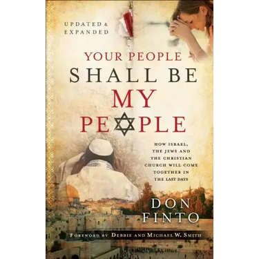 Your People Shall Be My People: How Israel, the Jews and the Christian Church Will Come Together in the Last Days