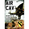 Air Cav: History of the 1st Cavalry Division in Vietnam 1965-1969