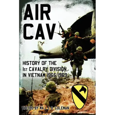 Air Cav: History of the 1st Cavalry Division in Vietnam 1965-1969