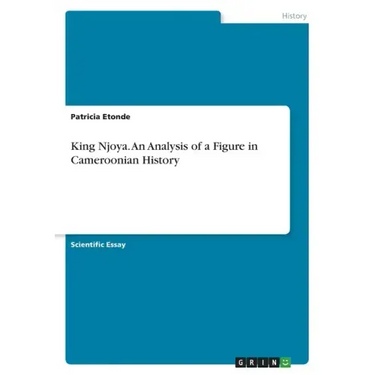 King Njoya. An Analysis of a Figure in Cameroonian History