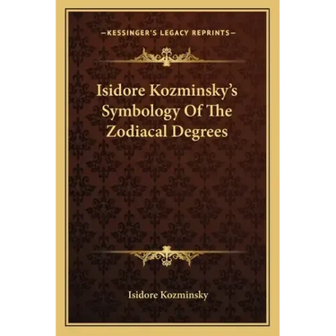 Isidore Kozminsky's Symbology of the Zodiacal Degrees