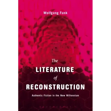 The Literature of Reconstruction: Authentic Fiction in the New Millennium
