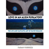 Love in an Alien Purgatory: The Life and Fantastic Art of David Huggins
