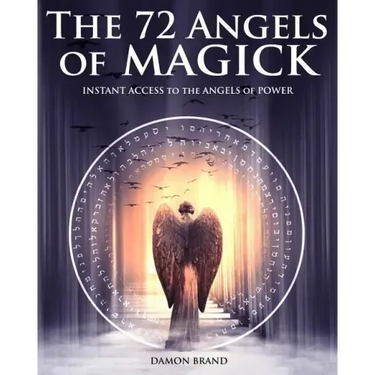 The 72 Angels of Magick: Instant Access to the Angels of Power