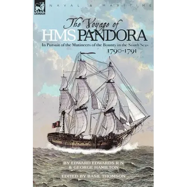 The Voyage of H.M.S. Pandora: in Pursuit of the Mutineers of the Bounty in the South Seas-1790-1791