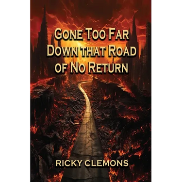 Gone Too Far Down That Road of No Return