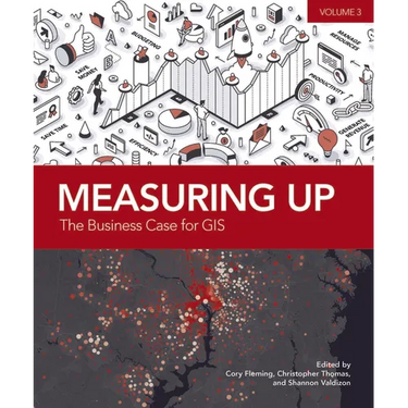 Measuring Up: The Business Case for Gis, Volume 3
