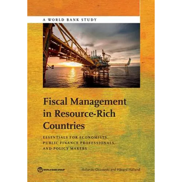 Fiscal Management in Resource-Rich Countries: Essentials for Economists, Public Finance Professionals, and Policy Makers