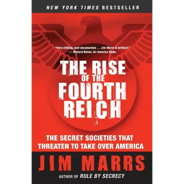 The Rise of the Fourth Reich: The Secret Societies That Threaten to Take Over America