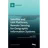 Satellite and UAV Platforms, Remote Sensing for Geographic Information Systems