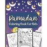 Ramadan Coloring Book For Kids: A perfect Islamic Activity Book For Kids