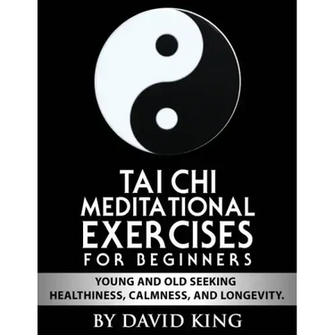 TAI CHI Meditational Exercises for Beginners by David King