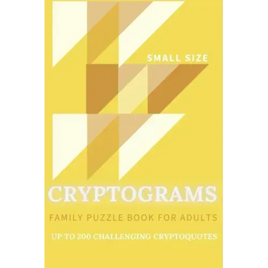 Cryptograms Family Puzzle Book For Adults Up To 200 Crypto Quotes Small Size: Funny, Motivational, Inspirational, Bible Verses, Wise Quotes From Scien