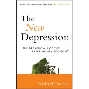 The New Depression: The Breakdown of the Paper Money Economy